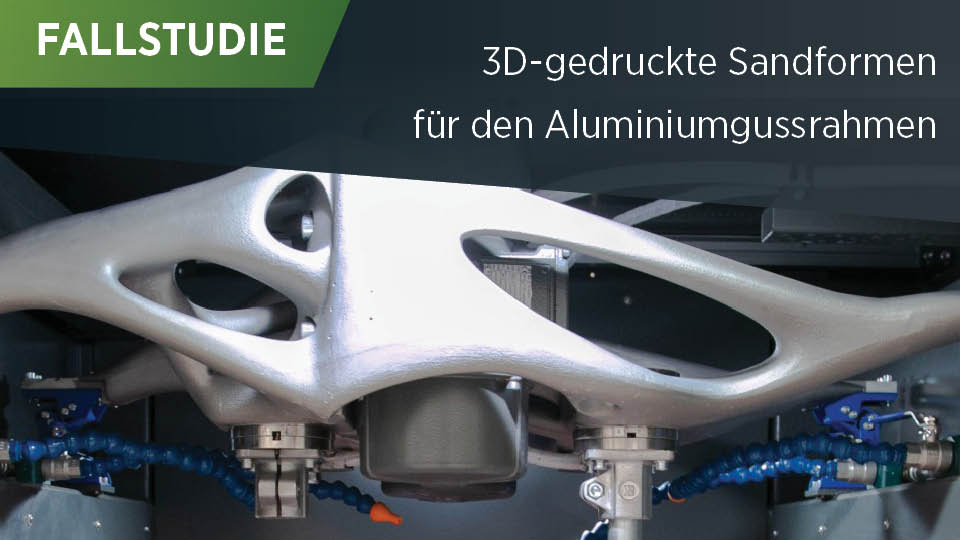 Grunewald stellt Aluminiumgussrahmen per gedruckter Sandformen mittels Binder-Jetting her, um ein geschweißtes Stahlbauteil zu ersetzen.